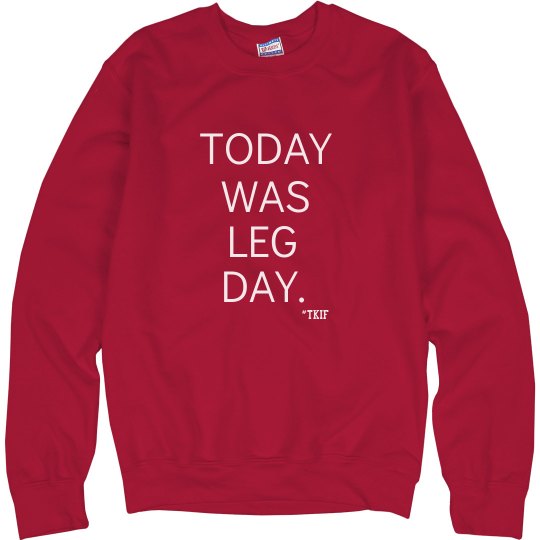DEEP RED "TODAY WAS LEG DAY." CREWNECK