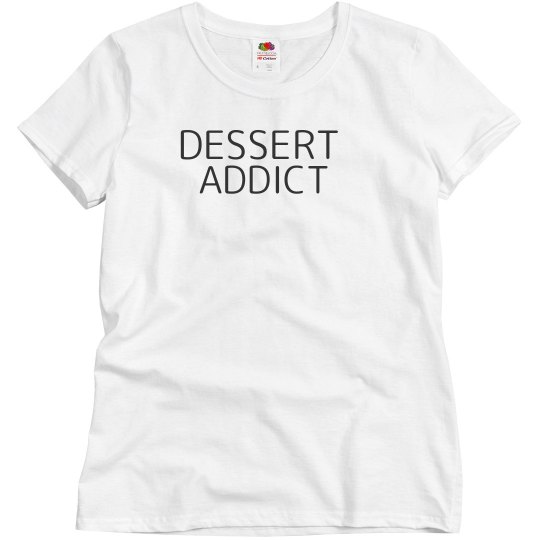 Dessert addict