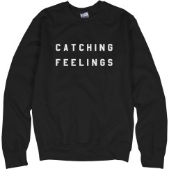 #basic catching feelings sweatshirt