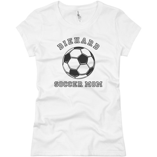 DIE HARD SOCCER MOM
