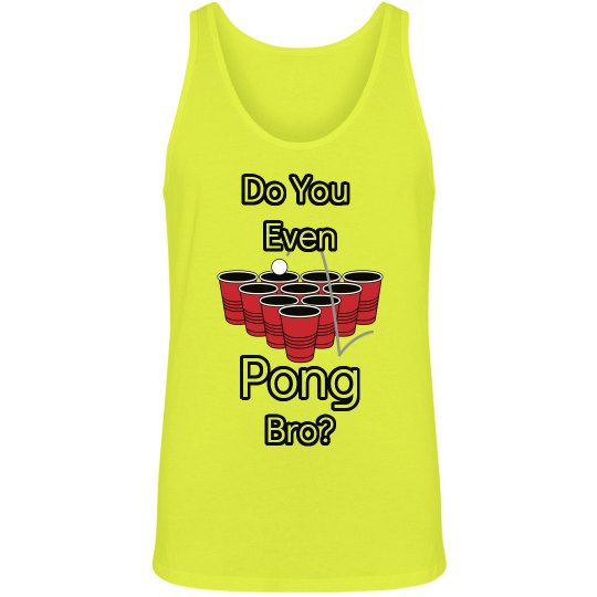 Do You Even Pong Bro?