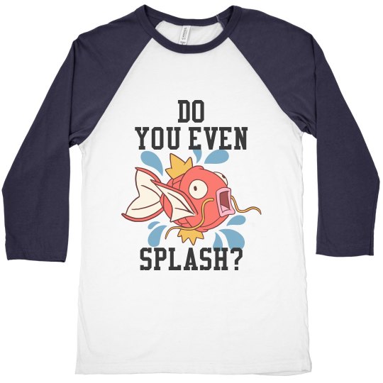 Do You Even Splash Tee