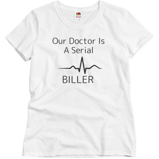 doctor is a serial BILLER