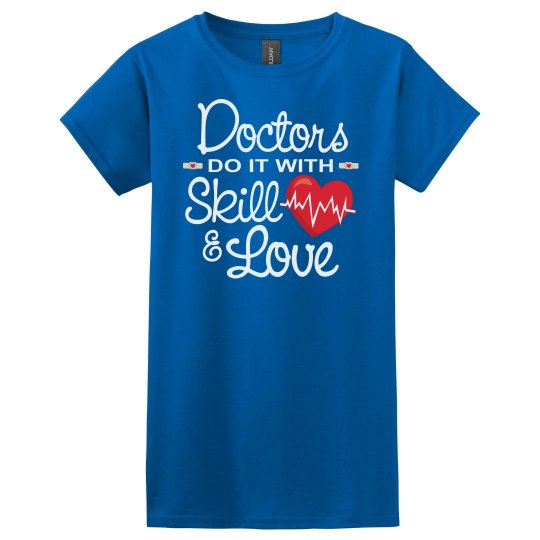 Doctors Do It With Skill & Love Doctors Do It With Skill & Love