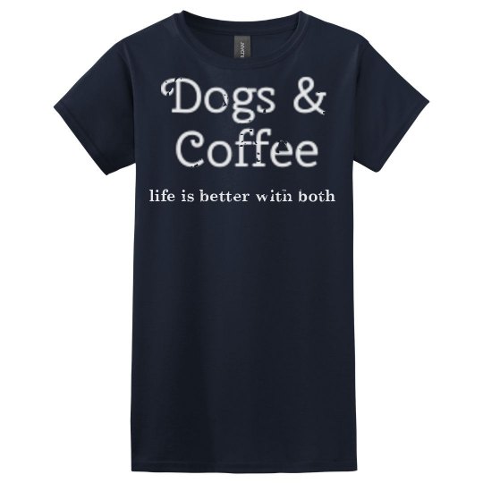 Dogs & Coffee... Life is better with both 