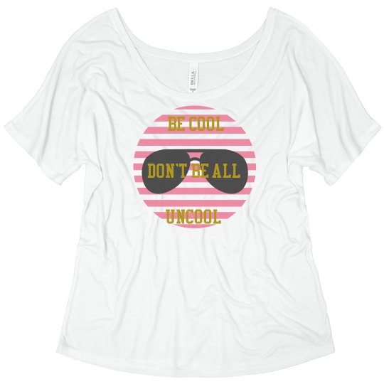 Don't Be All Uncool Tee Don't Be All Uncool Tee
