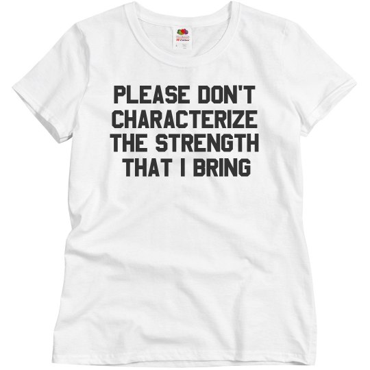 Don't Characterize My Strength