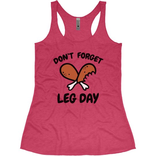 Don't Forget Leg Day Don't Forget Leg Day
