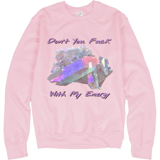 Don't fuck with My Energy 