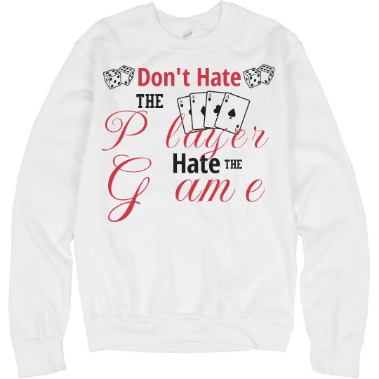 Don't Hate the Player Don't Hate the Player