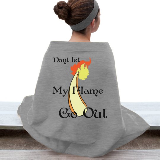 Dont let my flame go out Dont let my flame go out