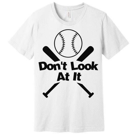Don't Look At it Homerun Baseball Tee Don't Look At it Homerun Baseball Tee