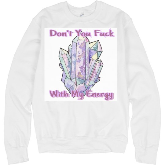 Don't mess with My Energy Don't mess with My Energy