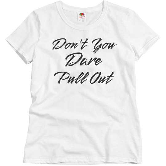 Don't Pull Out Don't Pull Out