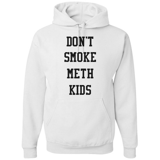Don't Smoke Meth Kids