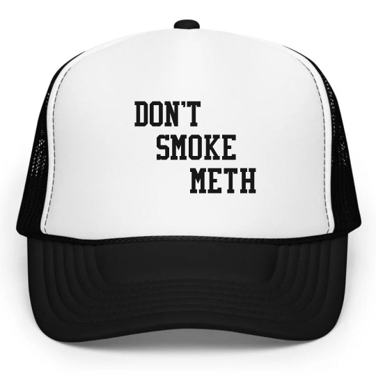 Don't Smoke Meth Don't Smoke Meth