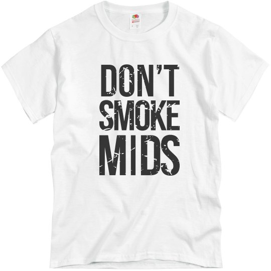 Don't Smoke Mids Don't Smoke Mids