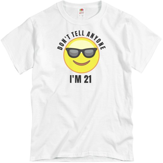 Don't tell anyone I'm 21