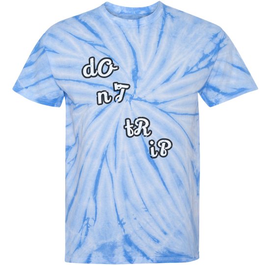 Don't Trip T shirt