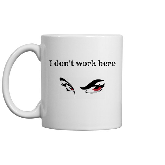Don't Work Here Mug