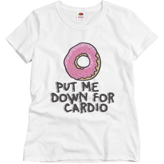 DONUT put me down for cardio DONUT put me down for cardio