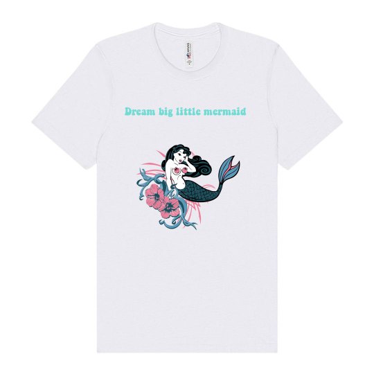 Dream big little mermaid 