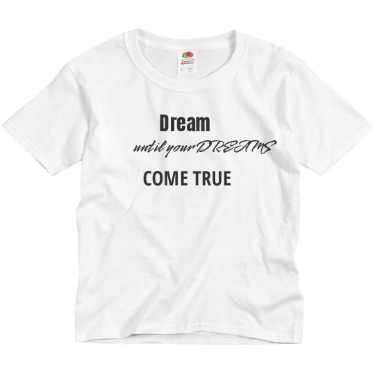DREAM COME TRUE
