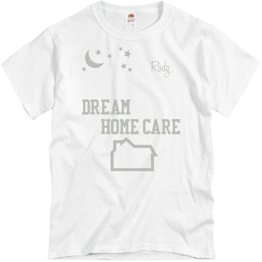 dream home care shirt