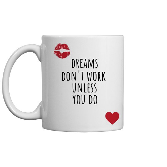 DREAMS DON'T WORK UNLESS YOU DO white mug