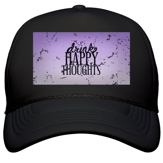 Drink Happy Thoughts Hat Drink Happy Thoughts Hat