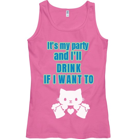 Drink if I want to Drink if I want to