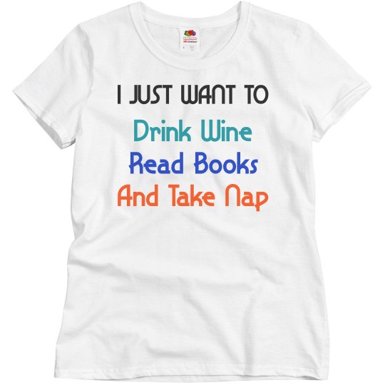 Drink Wine, Read Books and Take Nap