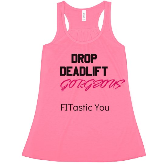 Drop, Deadlift, Gorgeous