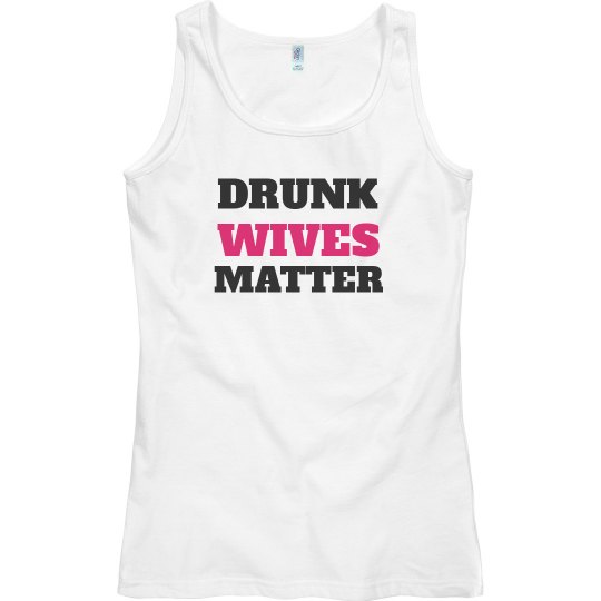 Drunk Wives Matter Tank