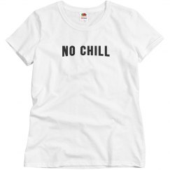 No chill tee