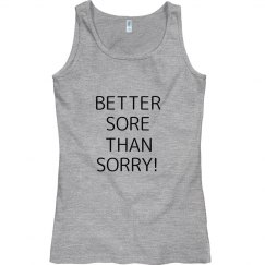 BETTER SORE THAN SORRY