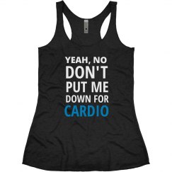 DON'T PUT ME DOWN FOR CARDIO [1 of 2]