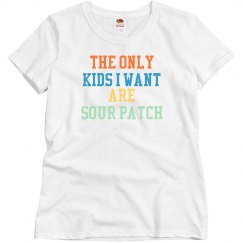 The Only Kids I Want are Sour Patch Tee