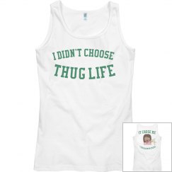 I Didn't Choose Thug Life