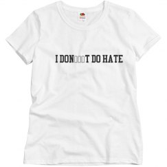 White I DON’T DO HATE Tee