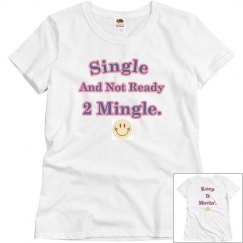 Single and not ready to mingle.