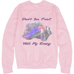 Don't fuck with My Energy 