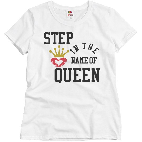 EBIP Step In The Name Of Queen T-shirt