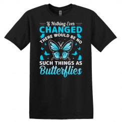 Butterflies Lover Gifts If Nothing Ever Changed There W