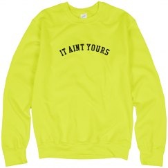 it aint yours sweater