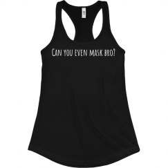 Women's Tank- Can you you even mask?