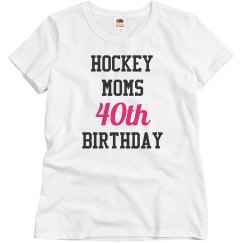 Hockey moms 40th birthday