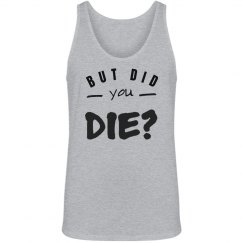 But Did You Die?  MENS