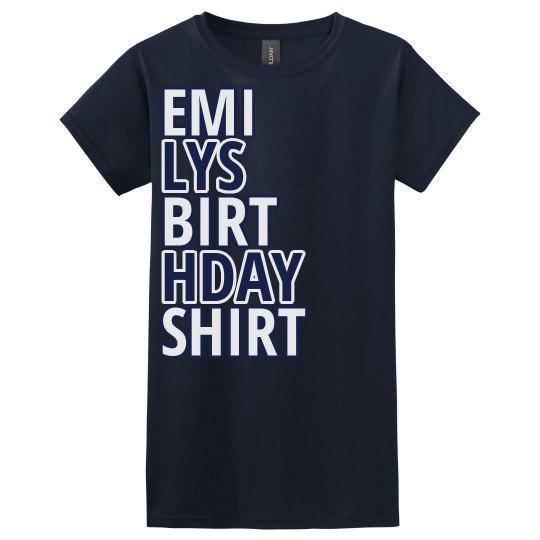 Emily's birthday shirt Emily's birthday shirt