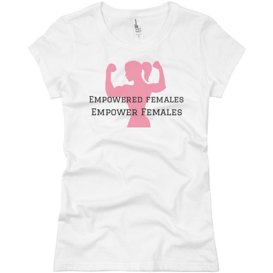 empowered females T empowered females T